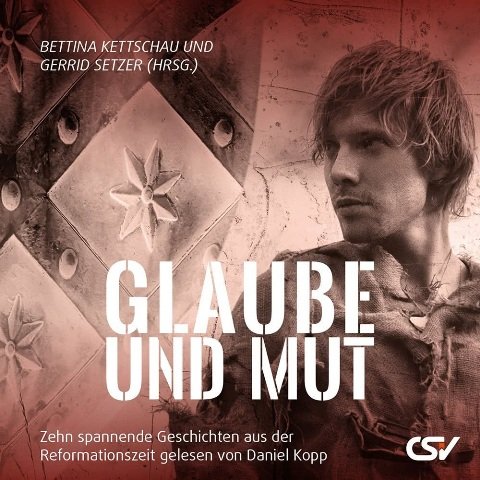Glaube und Mut (Hörbuch MP3-CD)